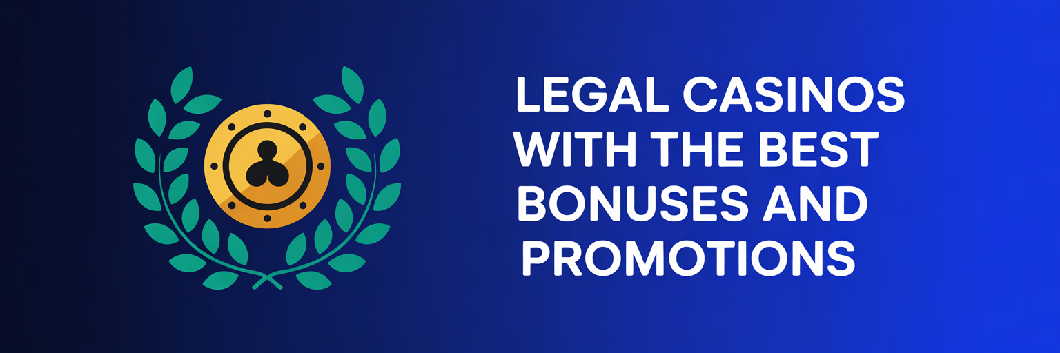 Legal Casinos with the Best Bonuses and Promotions
